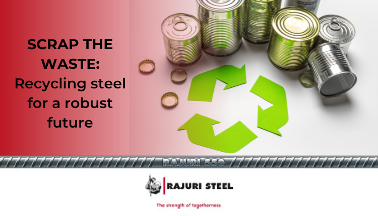 Scrap The Waste: Recycling Steel For A Robust Future