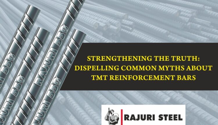 Strengthening the Truth: Dispelling Common Myths About TMT Reinforcement Bars