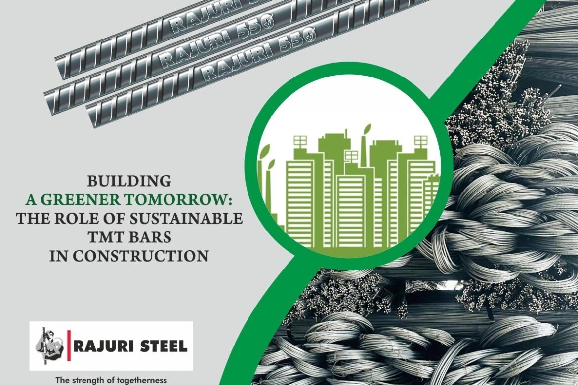 Building a Greener Tomorrow: The Role of Sustainable TMT Bars in Construction