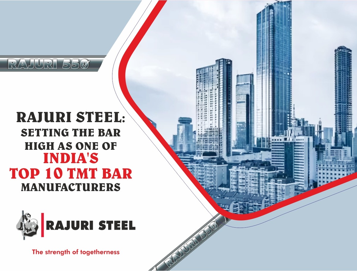 Rajuri Steel: Setting the Bar High as one of India's Top 10 TMT Bar Manufacturers