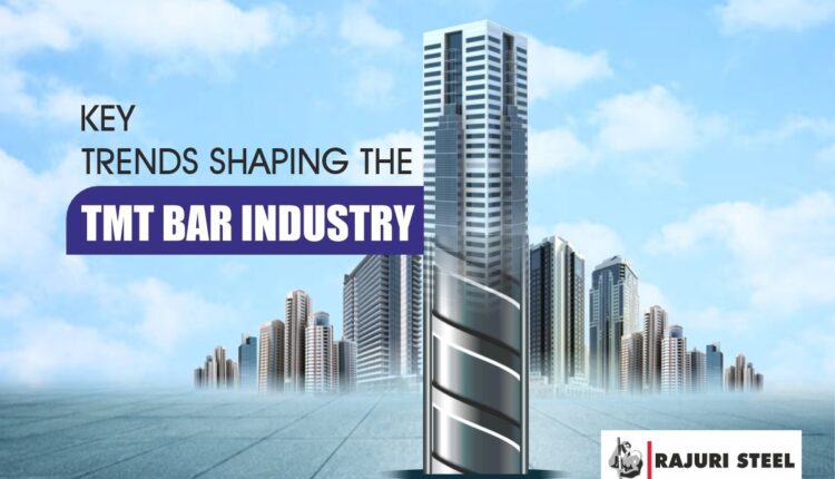 Key Trends Shaping the TMT Bar Industry