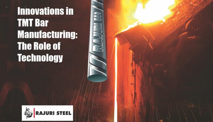 Innovations in TMT Bar Manufacturing: The Role of Technology