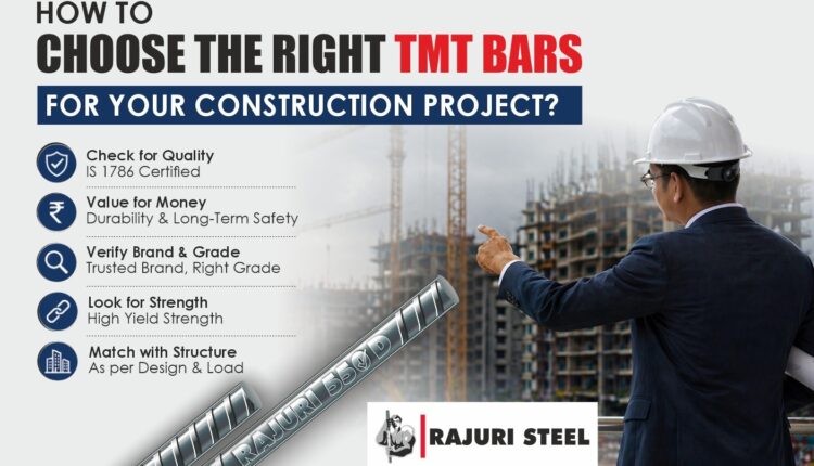Choose the Right TMT Bars for Your Construction Project
